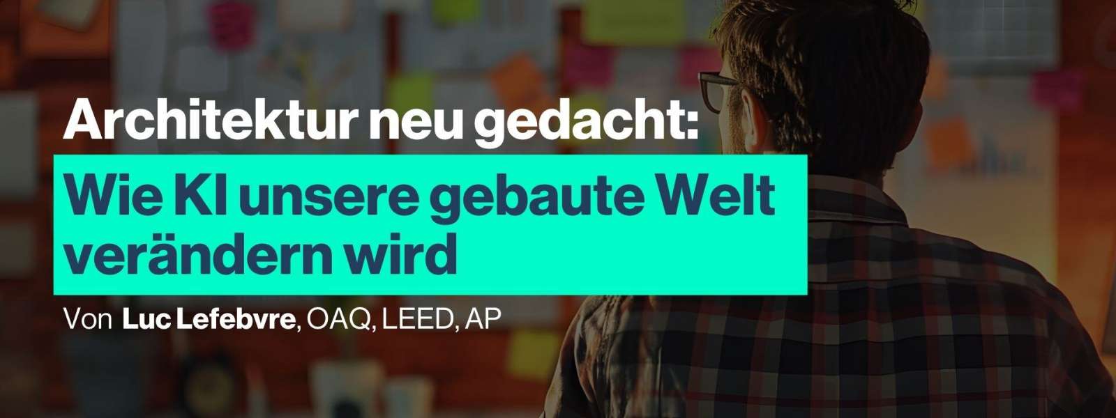 Architektur neu gedacht: Wie KI unsere gebaute Welt verändern wird